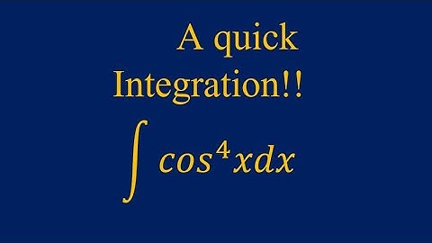 a quick integration of cos^4x.∫cos^4 xdx