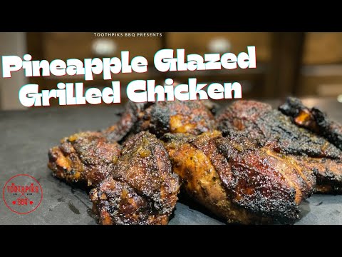 Pineapple Glazed Grilled Chicken Recipe | Toothpiks BBQ