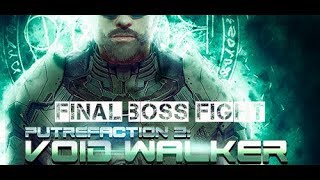 Putrefaction 2: Void Walker - Final Boss Fight (no commentary)