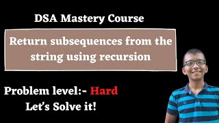 Return subsequences from the string using recursion || DSA Mastery Course