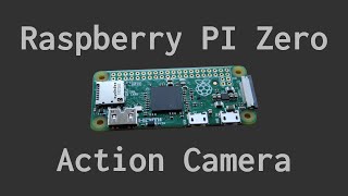 Building a Raspberry Pi Zero Action Camera | Initial Ideas and Proof of Concept