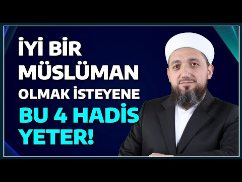 İyi bir Müslüman olmak isteyene 4 Hadisi şerif Yeter! | İsmail YAŞAR