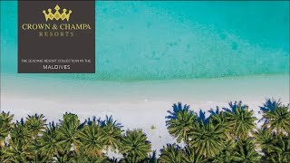 Pause, Breath & Maldives | Crown and Champa Resorts