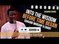 MIN. THEOPHILUS SUNDAY || INTO THE WISDOM BEFORE TIME BEGAN || MSCONNECT WORSHIP