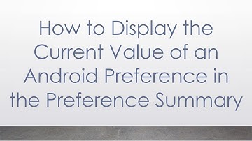 How to Display the Current Value of an Android Preference in the Preference Summary
