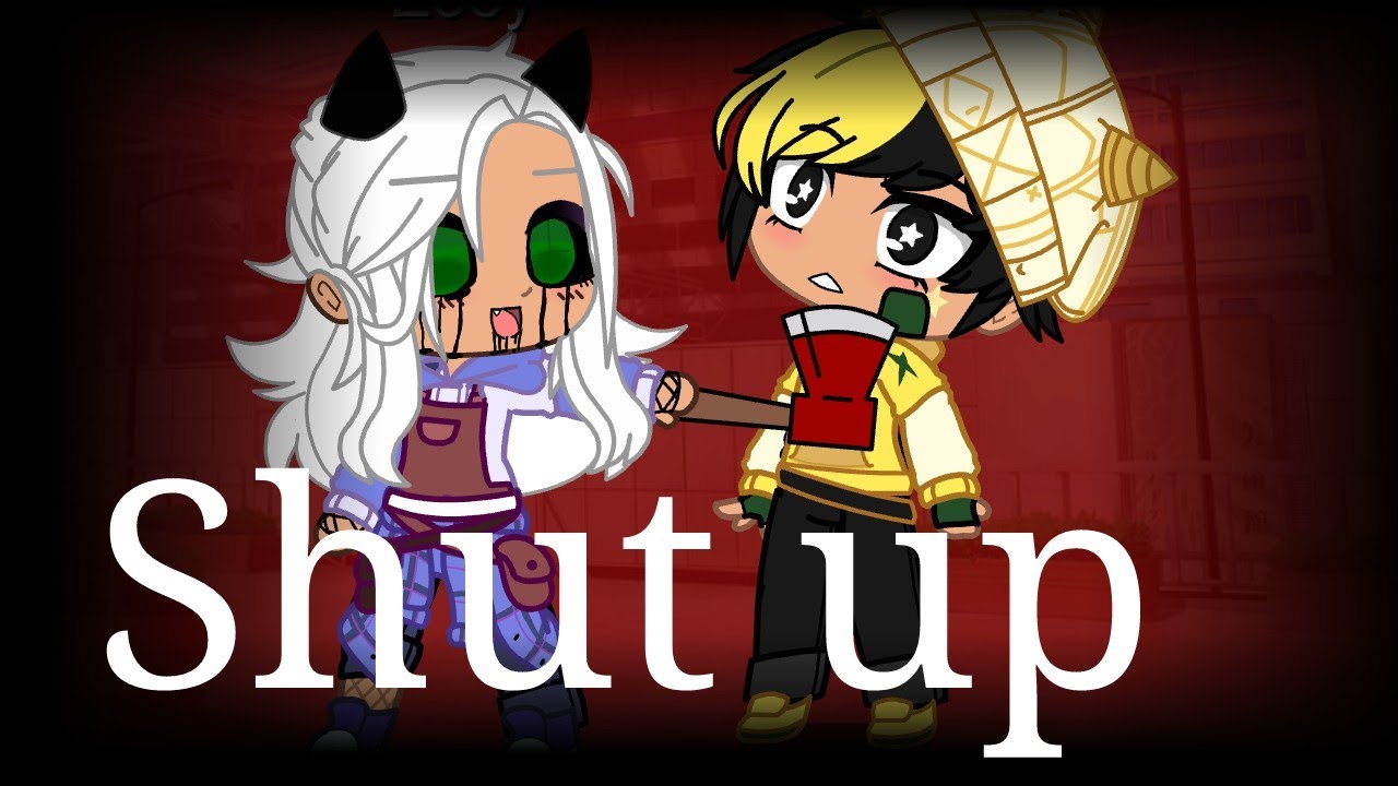 Shut Up Meme Gacha Club Japanisch Englisch Youtube