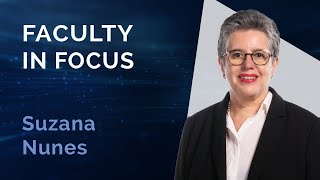 Faculty In Focus Suzana Nunes