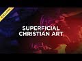 Superficial Christian Art