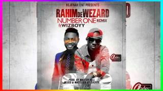 Number One (Remix) - Rahim D Wezard ft Wizboyy {Audio Only}