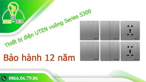 Thiết bị điện UTEN vuông Series S300 bảo hành chính hãng 12 năm
