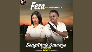 Feza (FEAT. Chulumanco.m) - Sengithole Omunye Extended Remix 