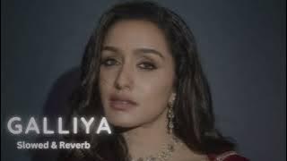 Galliya | Slowed & Reverb Female Version | #Lofi