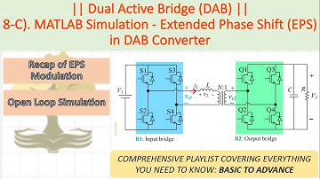 LECT 08-C: MATLAB Simulation – Extended Phase Shift (EPS) in DAB Converter | Script, Open Loop & Dis