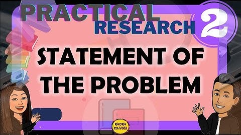 STATEMENT OF THE PROBLEM || PRACTICAL RESEARCH 2