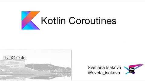 Kotlin coroutines: new ways to do asynchronous programming - Svetlana Isakova