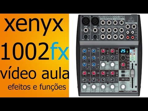mesa de som xenyx 1002fx vídeo aula efeitos e funções 2018
