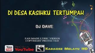 DJ Dave - Di Desa Kasihku Tertumpah | Karaoke Minus One Lirik Video HD