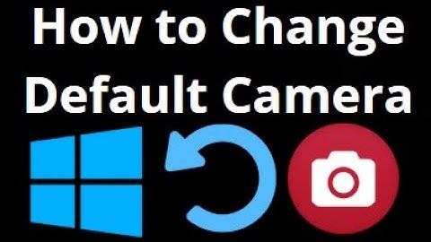 How to Change Default Camera in Windows 10 and 11 – Set Default Webcam