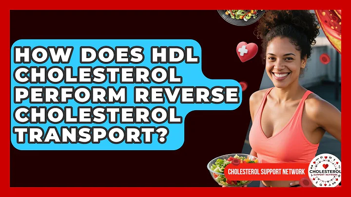How Does HDL Cholesterol Perform Reverse Cholesterol Transport? - Cholesterol Support Network