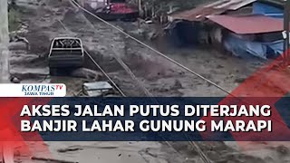 Banjir Lahar Hujan Gunung Marapi, Akses Padang-Bukittinggi Putus Total!