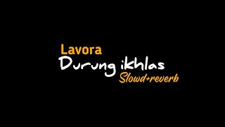 DURUNG IKHLAS - LAVORA - (SLOWD REVERB LIRIK) - Mass Ditzz