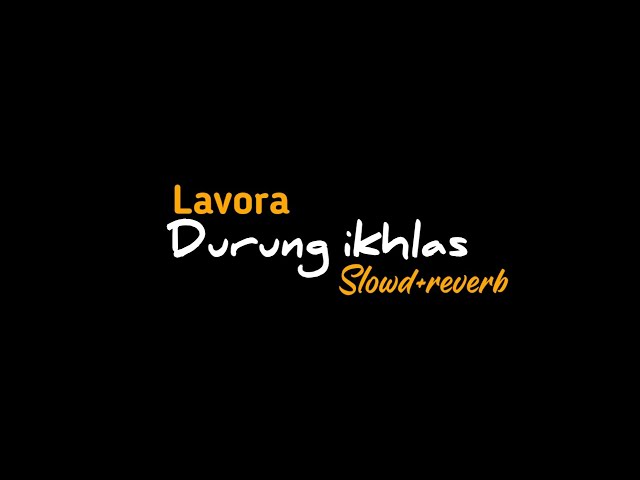 DURUNG IKHLAS - LAVORA - (SLOWD+REVERB+LIRIK) - Mass Ditzz class=