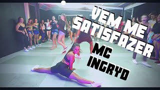 Vem Me Satisfazer - MC Ingryd | COREOGRAFIA | @LorranBaptista