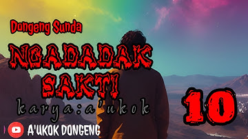 DONGENG SUNDA NGADADAK SAKTI PART- 10