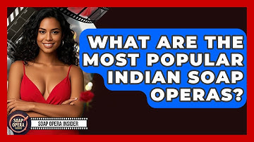 What Are The Most Popular Indian Soap Operas? - Soap Opera Insider