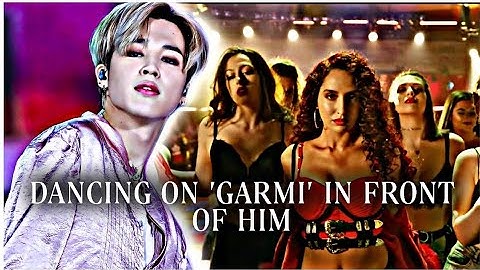 BTS JIMIN INDIAN FF : DANCING ON GARMI IN FRONT OF HIM