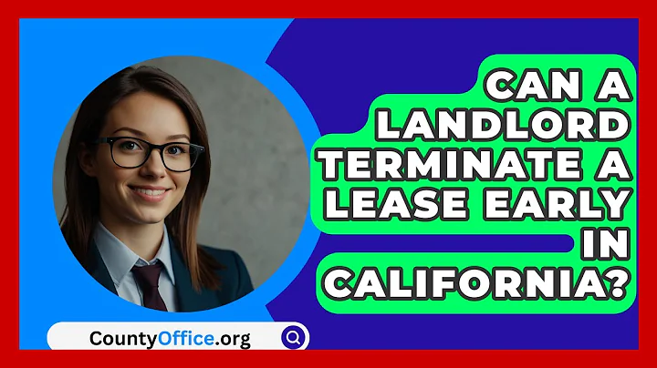 Can A Landlord Terminate A Lease Early In California? - CountyOffice.org