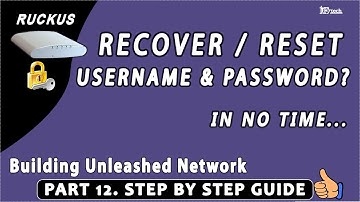 How to Recover Username and Password, Recover Forgotten Credentials Ruckus Unleashed