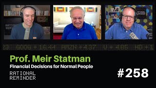 Prof. Meir Statman: Financial Decisions for Normal People | Rational Reminder 258