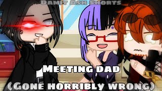 Meeting dad gone horribly wrong (Damit ash shorts)