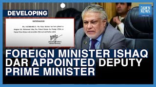 Foreign Minister Ishaq Dar Appointed Deputy Prime Minister | Dawn News English