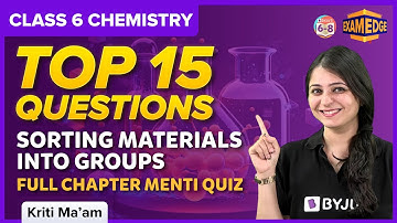 Exam Edge: Top 15 Questions | Sorting Materials into Groups | Full Chapter Menti Quiz | Grade 6