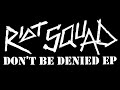 Riot squad  dont be denied full ep