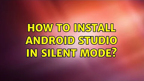 How to install Android Studio in silent mode?