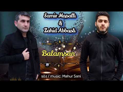 Samir Masalli ft Zahid Abbasli ..Balamsan.. Eksklüziv #trendvideo #sevgivideo