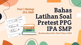 Bahas Latihan Soal Pretest PPG IPA SMP 2022 (Part 1 Biologi)