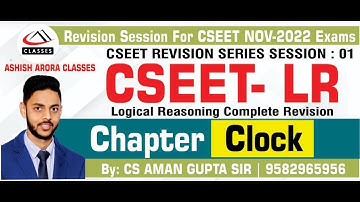 CSEET Logical Reasoning- CLOCK COMPLETE REVISION  | CS Aman Gupta |ASHISH ARORA CLASSES-9582965956
