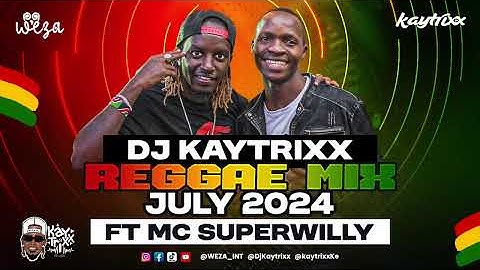 DJ Kaytrixx ✈️ REGGAE MIX ft MC SuperWilly 🚀July 2024 LIVE #WEZA