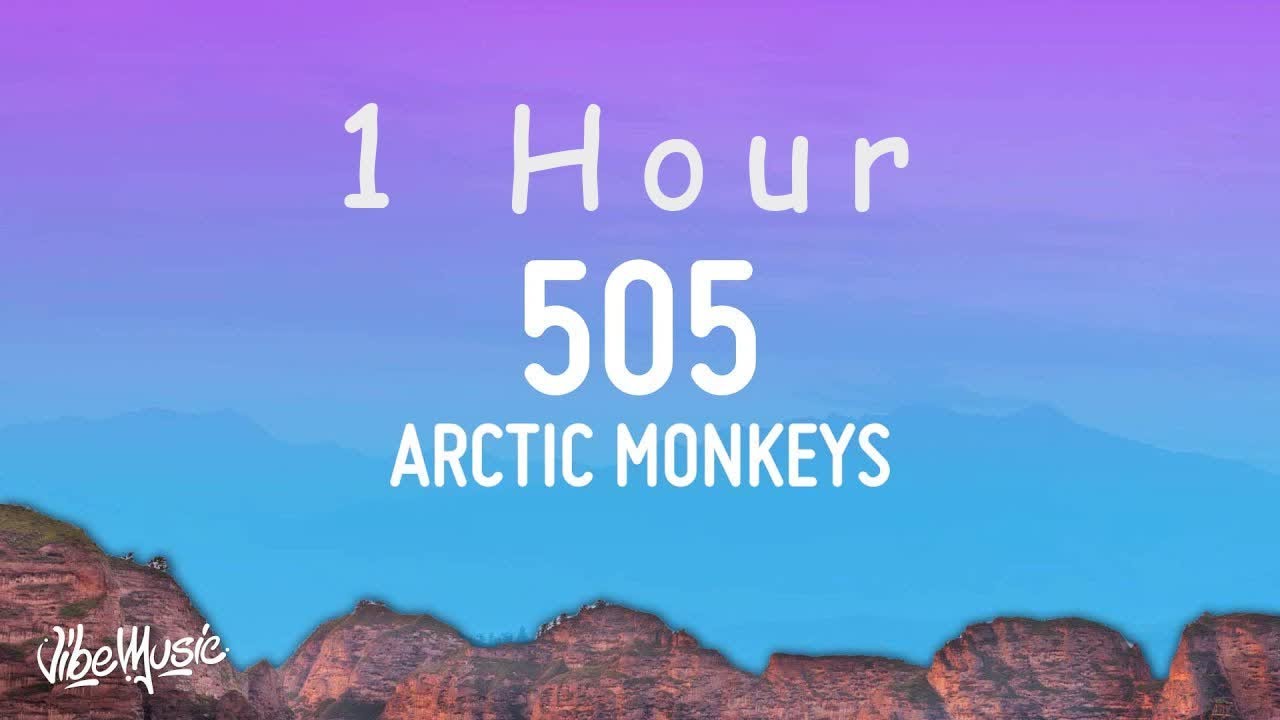 [ 1 HOUR ] Arctic Monkeys - 505 (Lyrics)