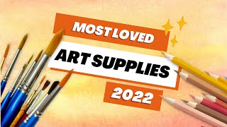 MOST LOVED Art Supplies of 2022!