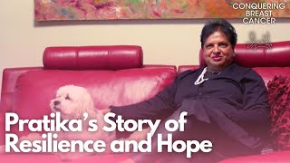 Overcoming Challenges: Pratika Lal's Story of Resilience and Hope for Conquering Breast Cancer