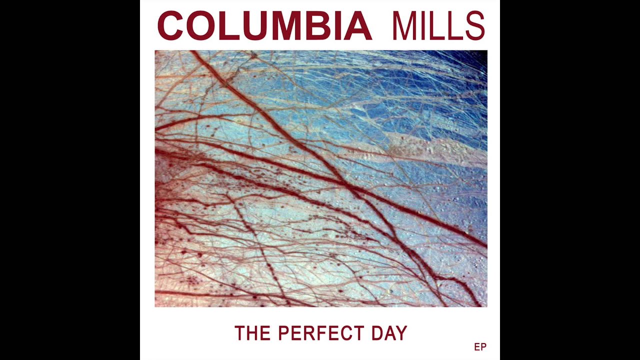 Columbia Mills - The Perfect Day