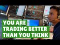You Are Trading Better Than You Think