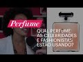 Descubra o segredinho das celebridades e fashionistas: qual perfume eles estão usando?