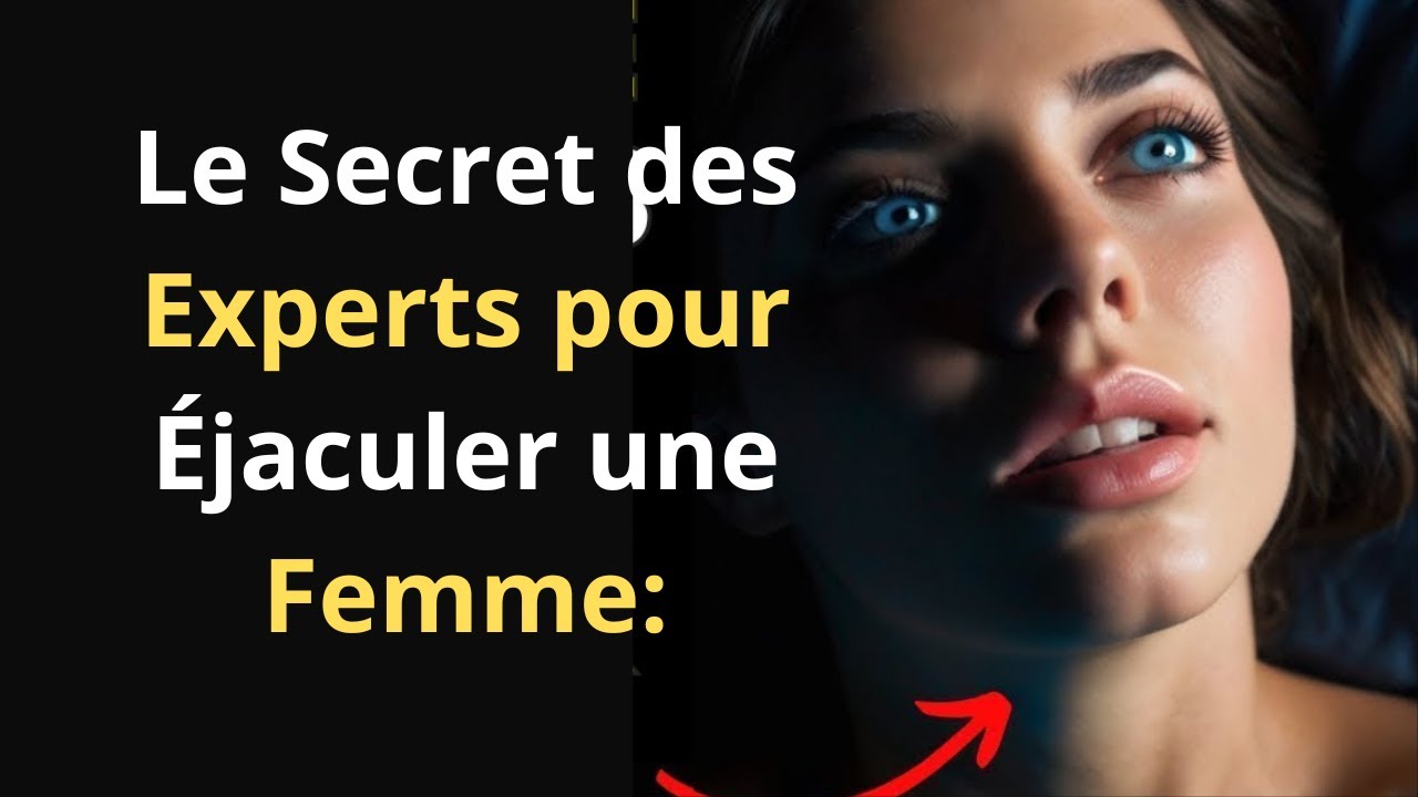 Comment Faire Éjaculer une Femme: Le Secret des Experts. - YouTube