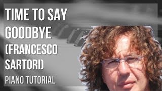 How to play Time To Say Goodbye by Francesco Sartori on Piano (Tutorial)
